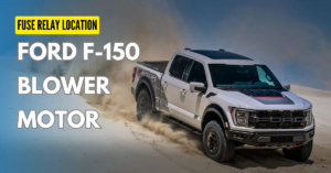 Ford F-150 Blower Motor Fuse and Relay Location