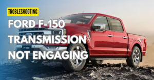 Ford F-150 Transmission Not Engage : Troubleshooting