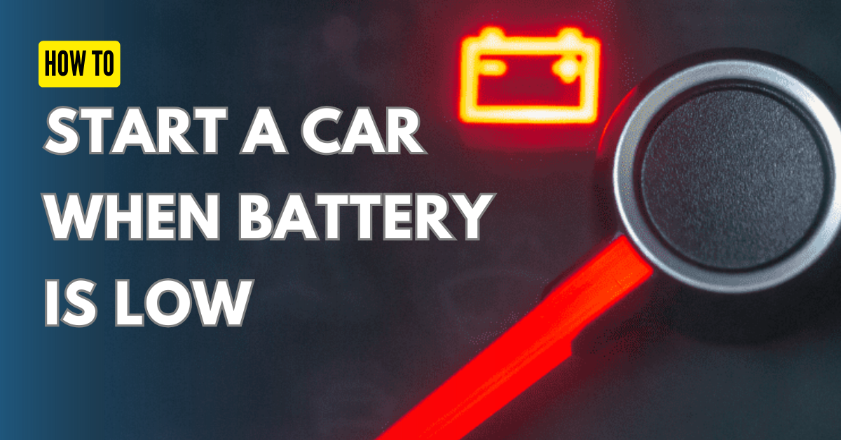 How To Start a Car When Battery Is Low