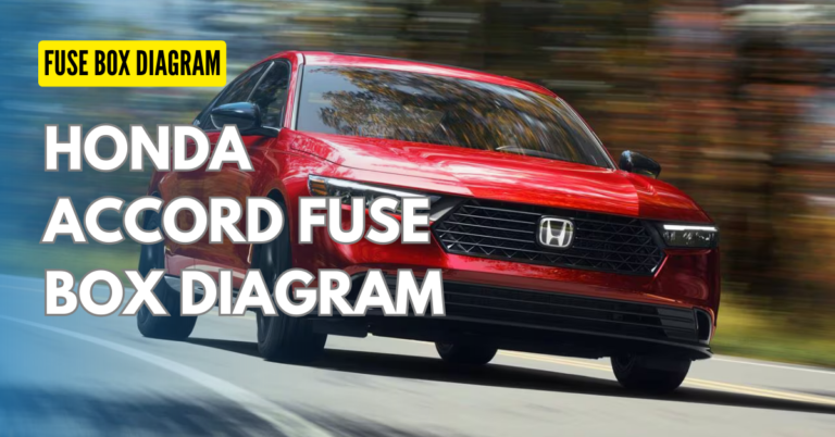 Honda Accord Fuse Box Diagram and Location