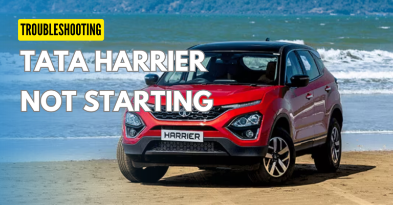 Why Tata Harrier Not Starting ? : Troubleshooting