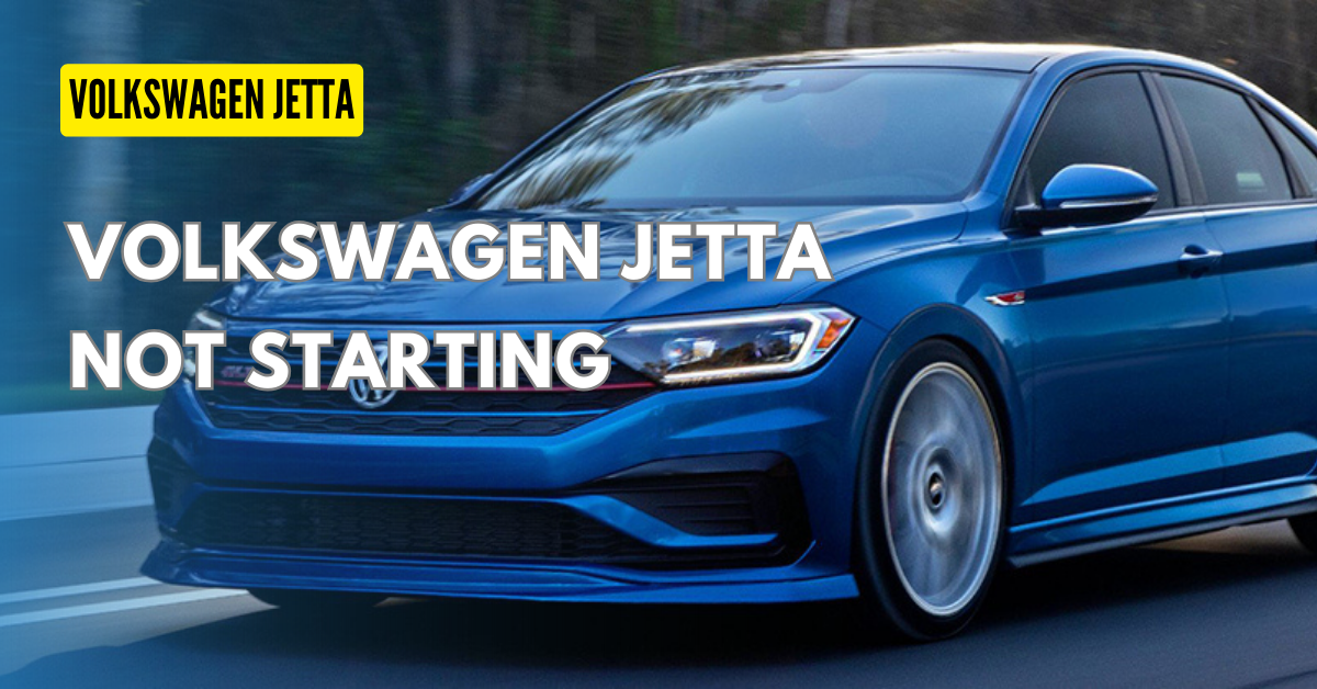 Why Volkswagen Jetta Not Starting? : Troubleshooting