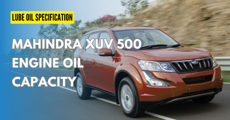 Mahindra XUV 500 Engine Oil Capacity, Grade & Schedule Chart