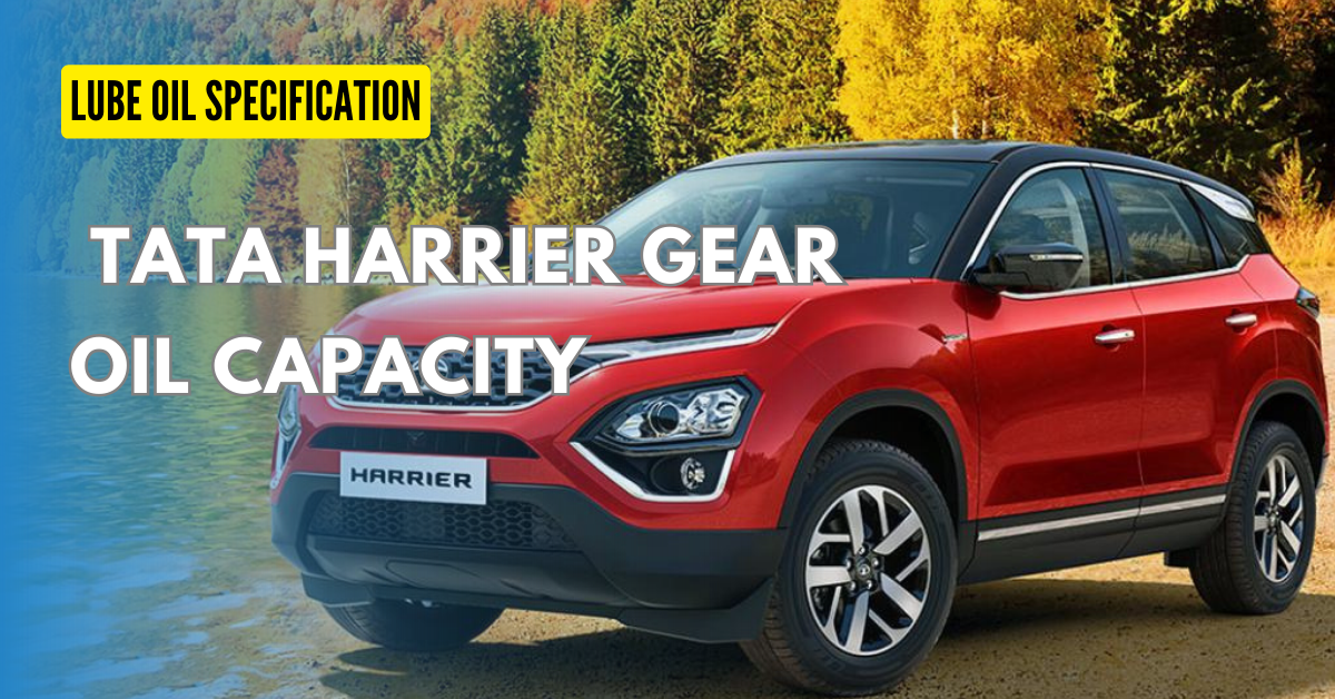 What is Tata Harrier Gear Oil Capacity & Grade? Ninja Fix